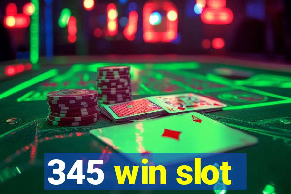 345 win slot